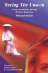 SEEING THE UNSEEN: A Past Life Revealed Through Hypnotic Regression